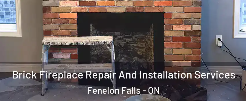  Brick Fireplace Repair And Installation Services Fenelon Falls - ON
