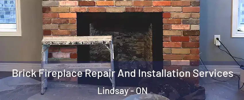  Brick Fireplace Repair And Installation Services Lindsay - ON