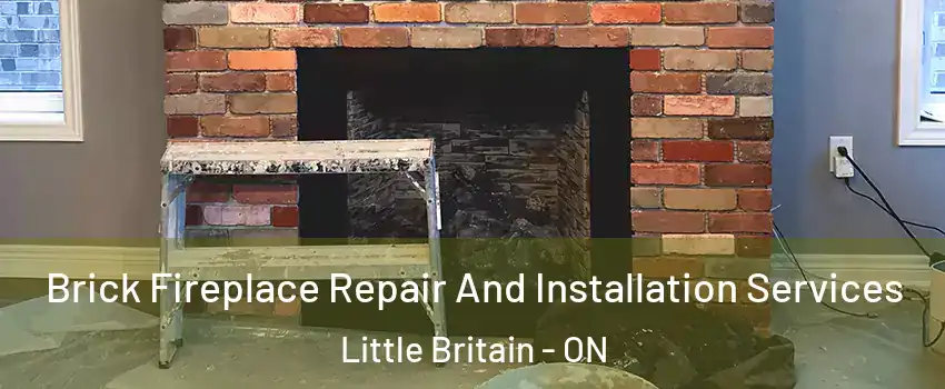  Brick Fireplace Repair And Installation Services Little Britain - ON