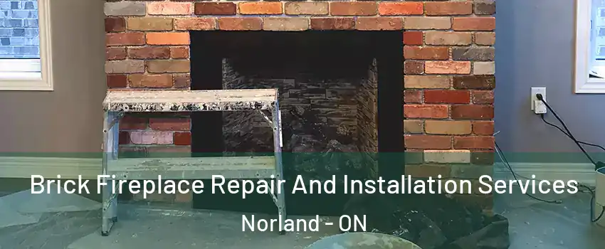  Brick Fireplace Repair And Installation Services Norland - ON