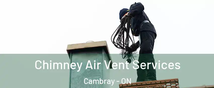  Chimney Air Vent Services Cambray - ON