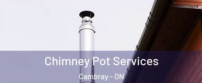  Chimney Pot Services Cambray - ON