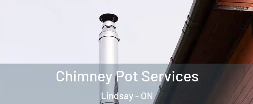  Chimney Pot Services Lindsay - ON