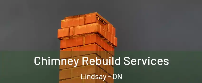  Chimney Rebuild Services Lindsay - ON