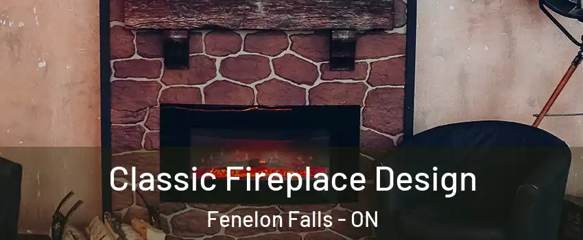  Classic Fireplace Design Fenelon Falls - ON