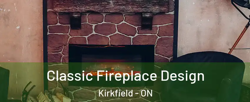  Classic Fireplace Design Kirkfield - ON