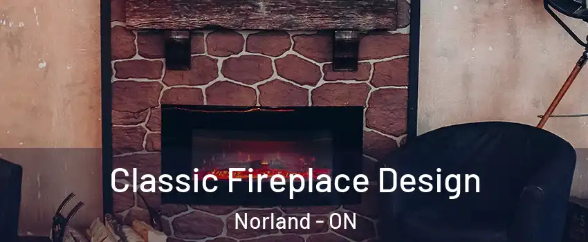  Classic Fireplace Design Norland - ON