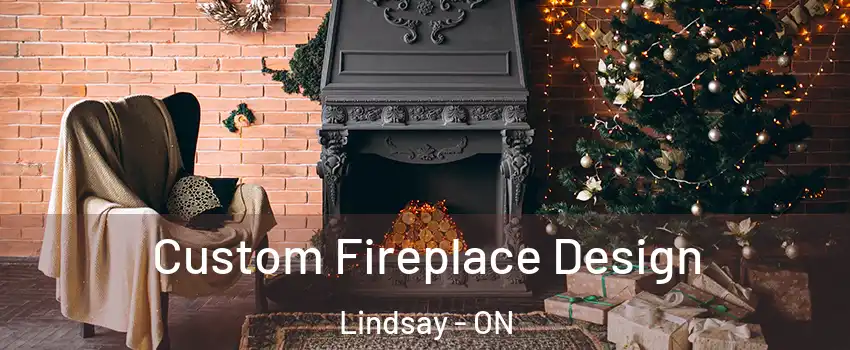 Custom Fireplace Design Lindsay - ON