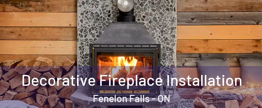  Decorative Fireplace Installation Fenelon Falls - ON