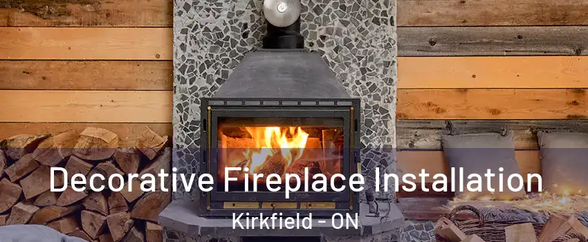  Decorative Fireplace Installation Kirkfield - ON