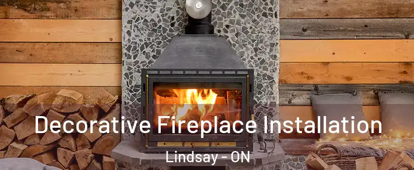  Decorative Fireplace Installation Lindsay - ON