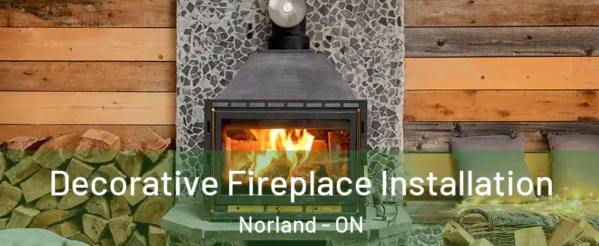  Decorative Fireplace Installation Norland - ON
