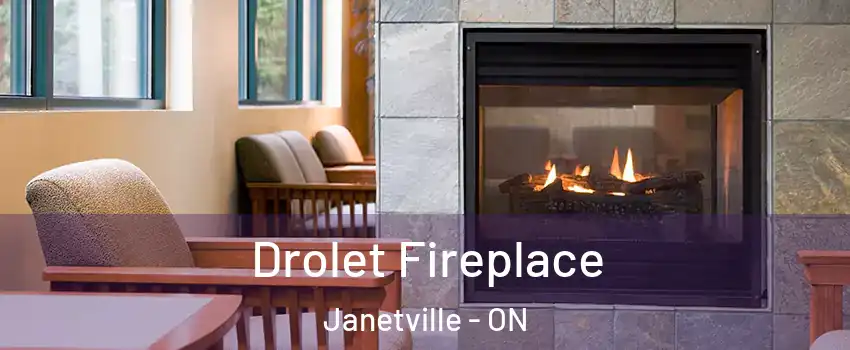 Drolet Fireplace Janetville - ON