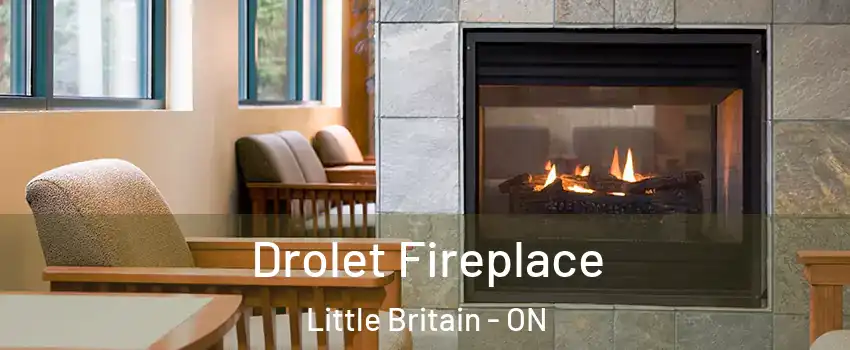 Drolet Fireplace Little Britain - ON