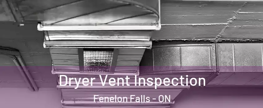  Dryer Vent Inspection Fenelon Falls - ON