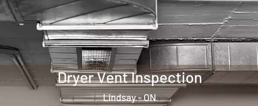  Dryer Vent Inspection Lindsay - ON