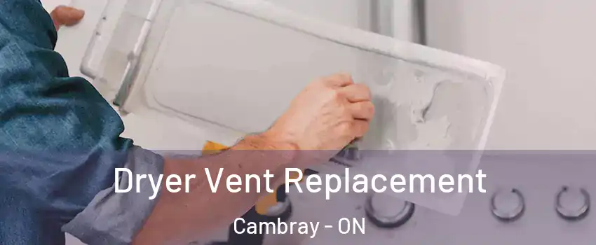  Dryer Vent Replacement Cambray - ON