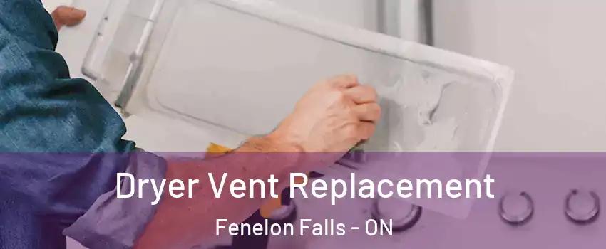  Dryer Vent Replacement Fenelon Falls - ON