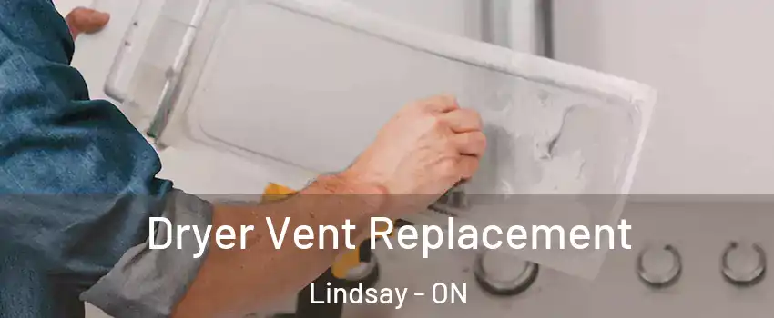  Dryer Vent Replacement Lindsay - ON