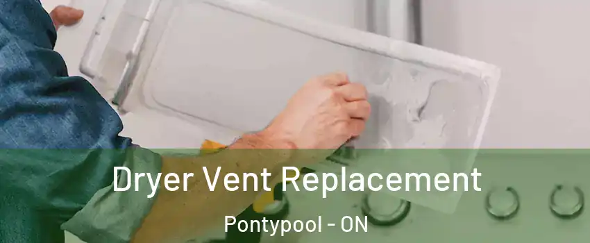  Dryer Vent Replacement Pontypool - ON
