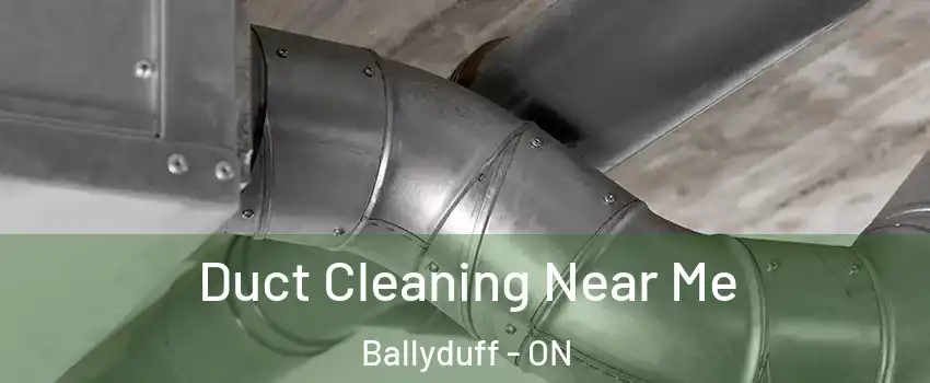 Duct Cleaning Near Me Ballyduff - ON