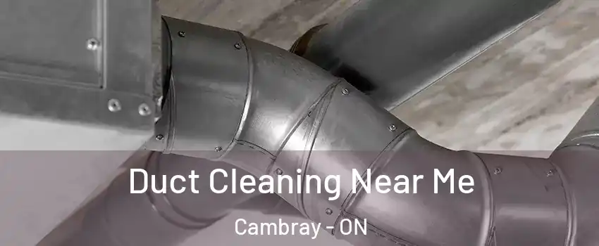  Duct Cleaning Near Me Cambray - ON