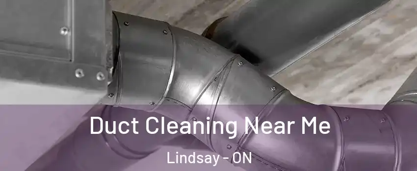  Duct Cleaning Near Me Lindsay - ON
