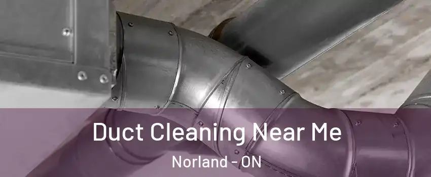  Duct Cleaning Near Me Norland - ON