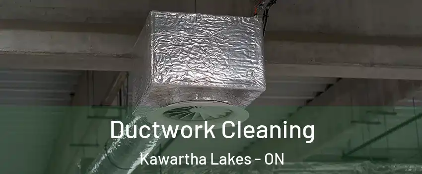  Ductwork Cleaning Kawartha Lakes - ON