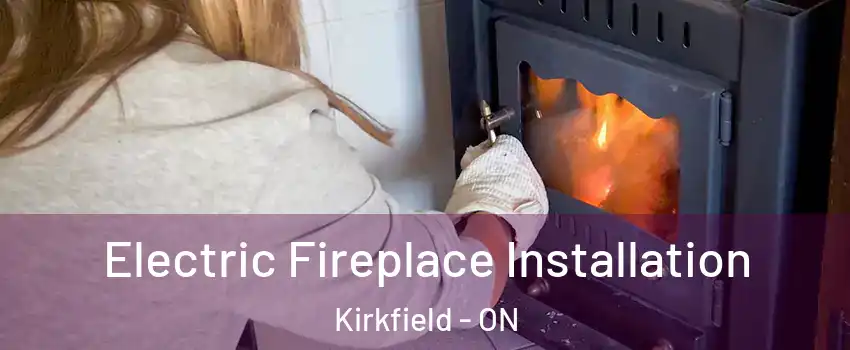  Electric Fireplace Installation Kirkfield - ON