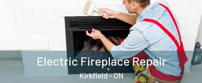  Electric Fireplace Repair Kirkfield - ON