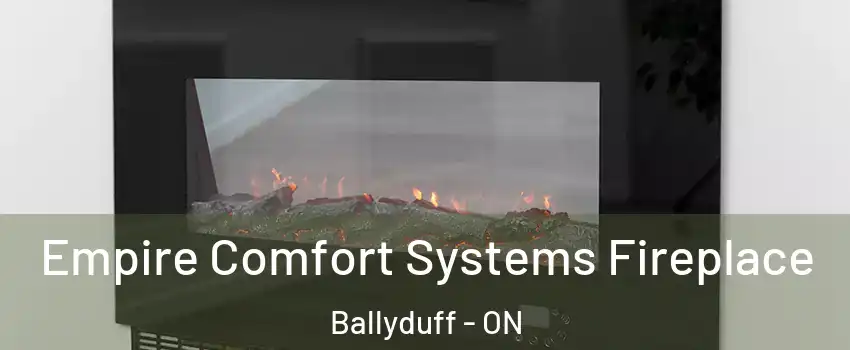 Empire Comfort Systems Fireplace Ballyduff - ON