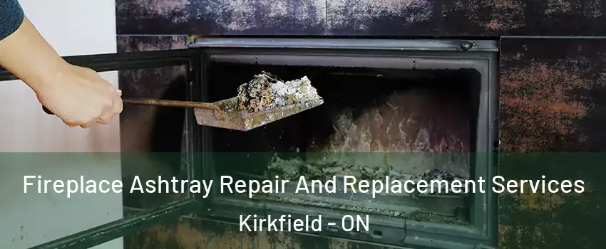  Fireplace Ashtray Repair And Replacement Services Kirkfield - ON