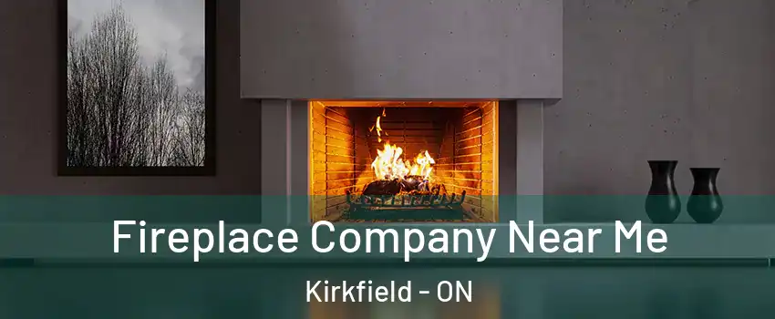  Fireplace Company Near Me Kirkfield - ON