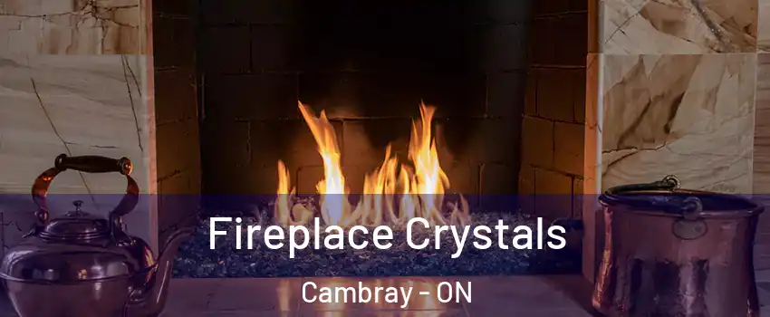  Fireplace Crystals Cambray - ON