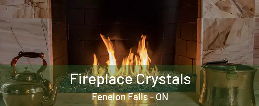  Fireplace Crystals Fenelon Falls - ON