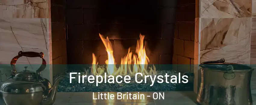  Fireplace Crystals Little Britain - ON