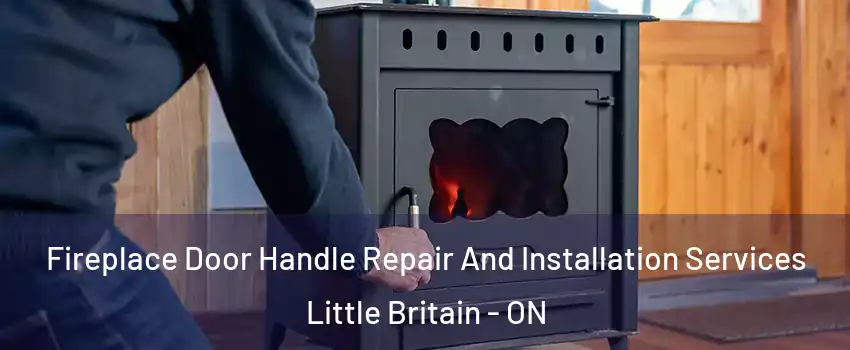  Fireplace Door Handle Repair And Installation Services Little Britain - ON