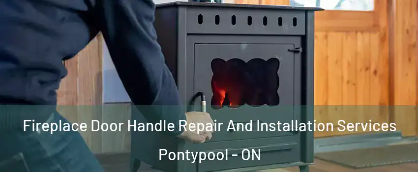  Fireplace Door Handle Repair And Installation Services Pontypool - ON