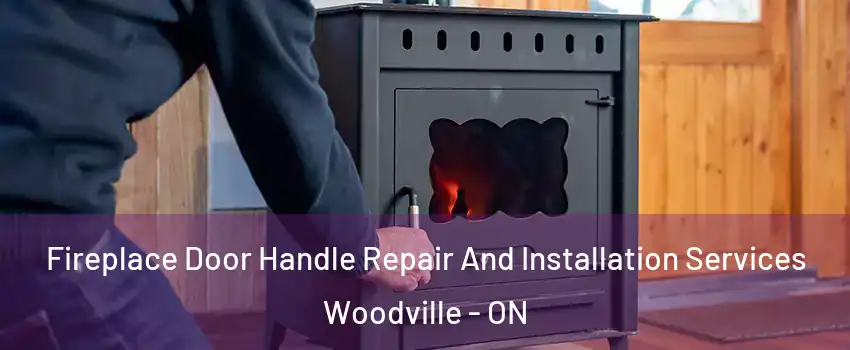  Fireplace Door Handle Repair And Installation Services Woodville - ON
