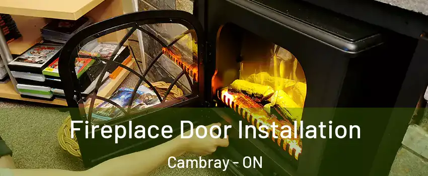  Fireplace Door Installation Cambray - ON
