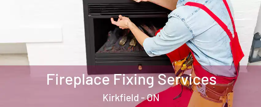  Fireplace Fixing Services Kirkfield - ON