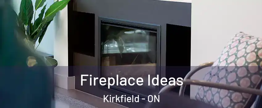  Fireplace Ideas Kirkfield - ON