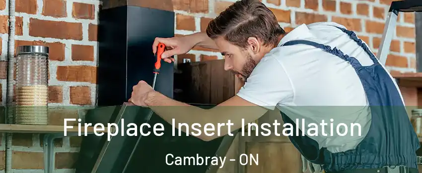  Fireplace Insert Installation Cambray - ON