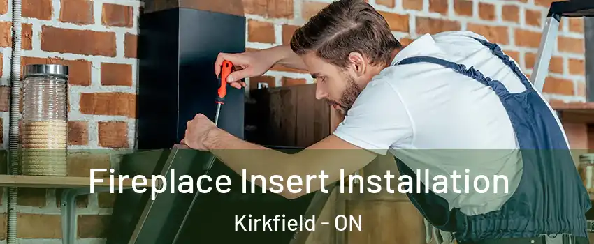  Fireplace Insert Installation Kirkfield - ON