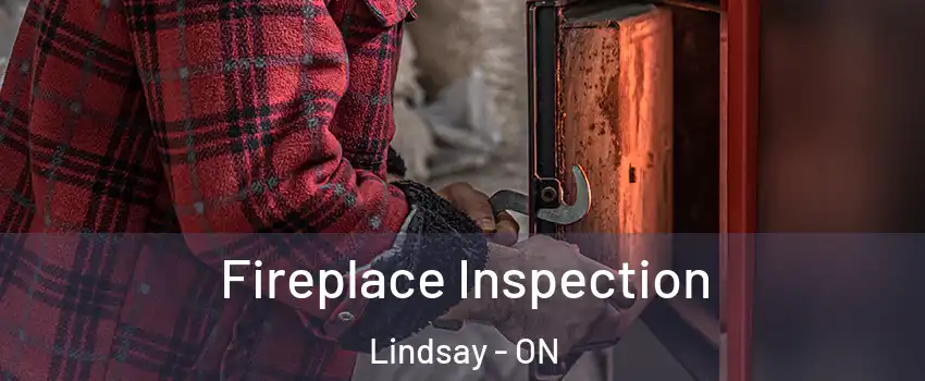  Fireplace Inspection Lindsay - ON