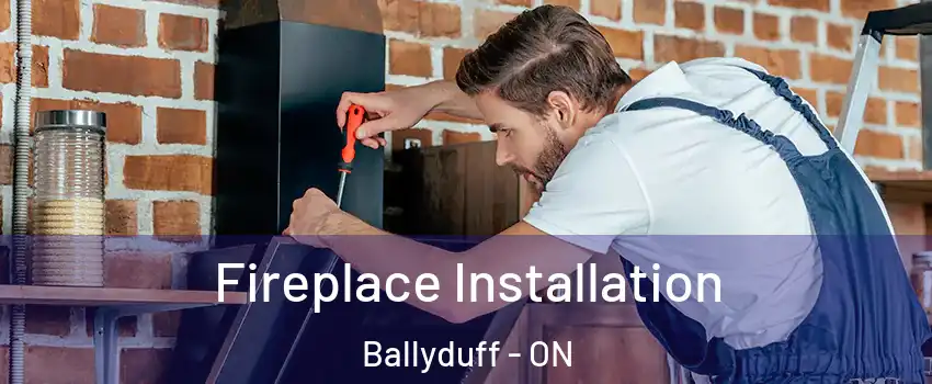  Fireplace Installation Ballyduff - ON