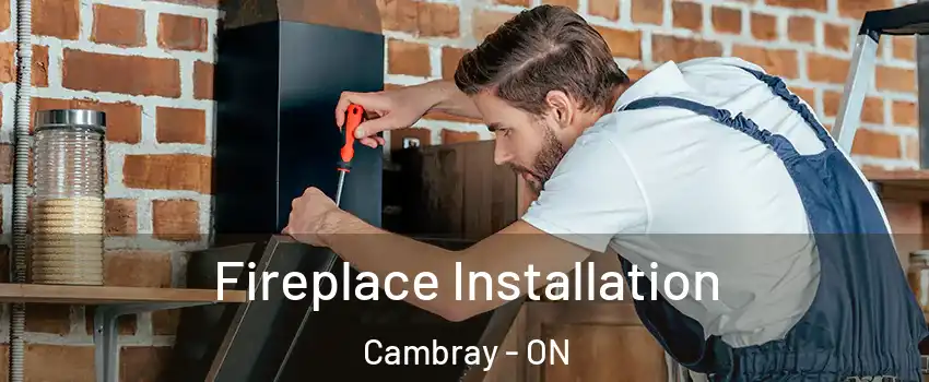  Fireplace Installation Cambray - ON