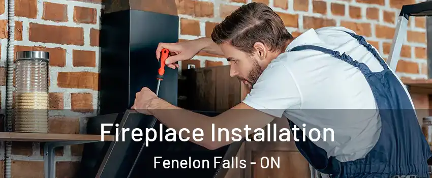  Fireplace Installation Fenelon Falls - ON