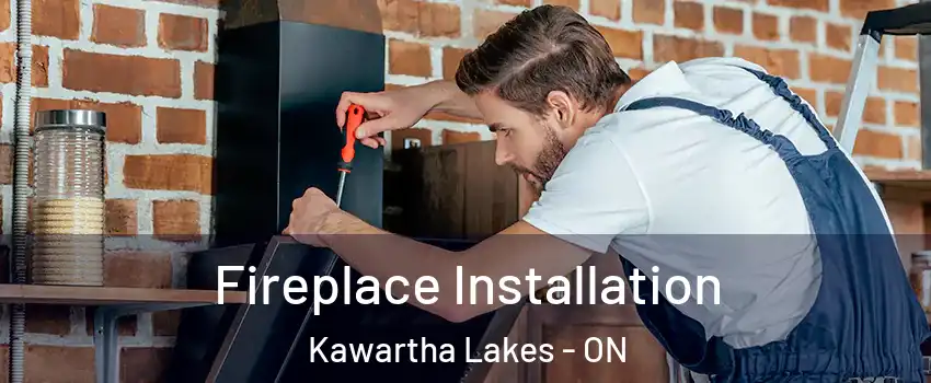 Fireplace Installation Kawartha Lakes - ON